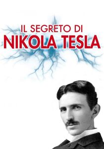 Il segreto di Nikola Tesla streaming