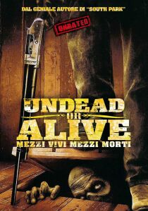 Undead or Alive – Mezzi vivi e mezzi morti streaming