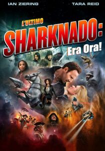 Sharknado 6 - L’ultimo Sharknado – Era ora! streaming