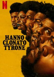 Hanno clonato Tyrone streaming