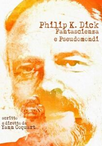 Philip K. Dick - Fantascienza e pseudomondi streaming