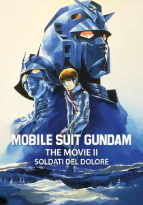 Mobile Suit Gundam - The Movie II - Soldati del dolore streaming