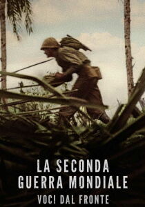 La Seconda Guerra Mondiale - Voci dal fronte streaming